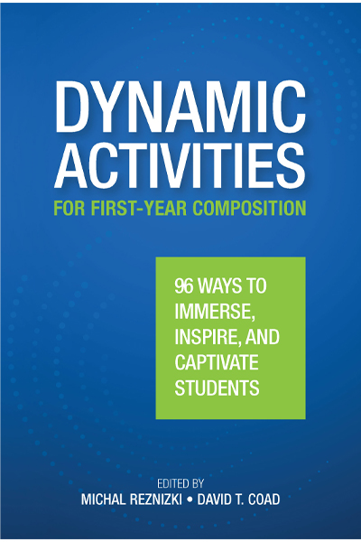 Dynamic Activities for First-Year Composition: 96 Ways to Immerse